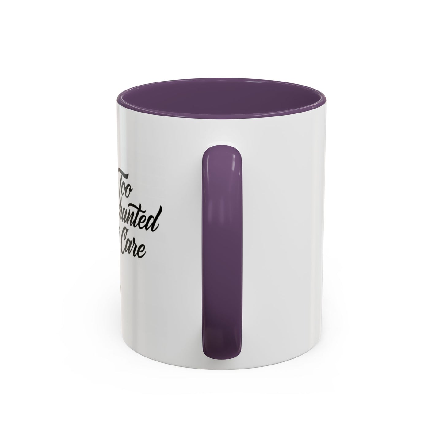 Too Enchanted to Care Coffee Mug
