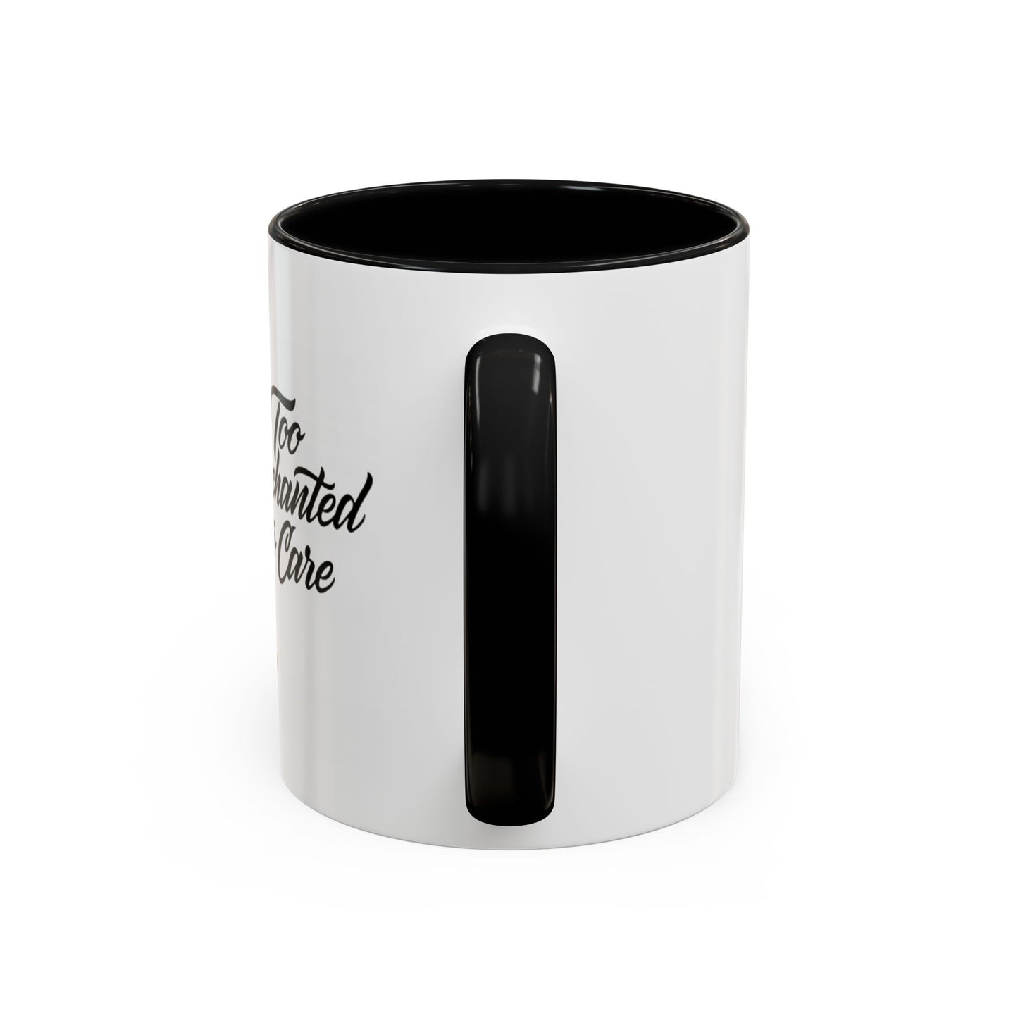Too Enchanted to Care Coffee Mug