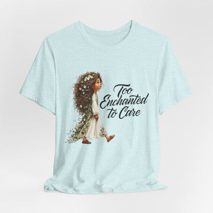 Too Enchanted To Care