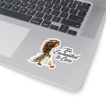 Too Enchanted to Care Sticker — Whimsical Floral Fairy Girl Kiss-Cut Vinyl