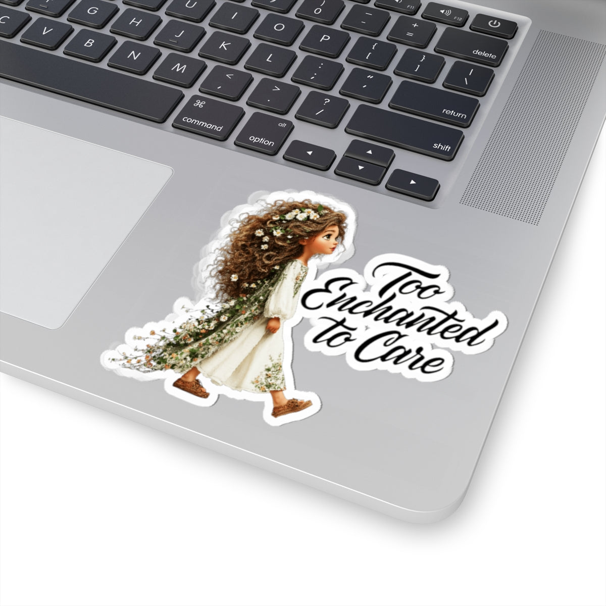 Too Enchanted to Care Sticker — Whimsical Floral Fairy Girl Kiss-Cut Vinyl