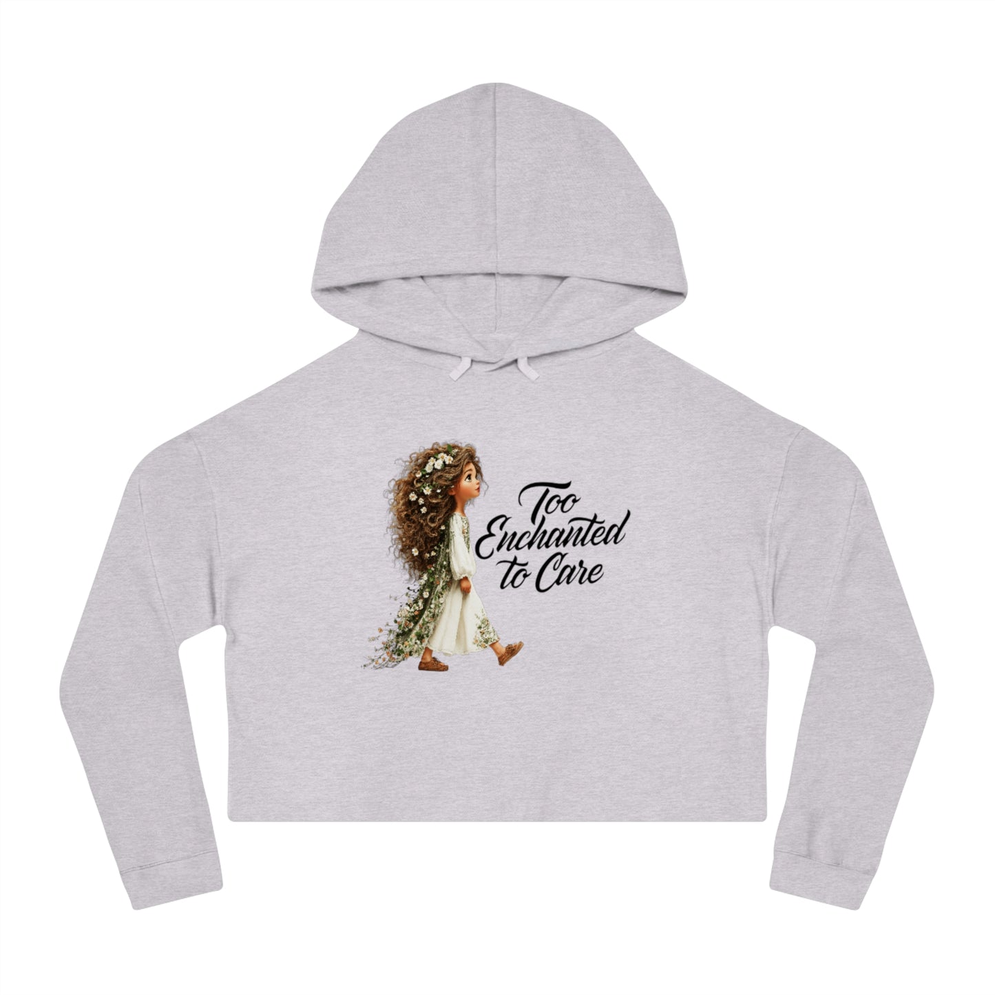 Cropped Hoodie - "Too Enchanted to Care" Boho Girl Graphic