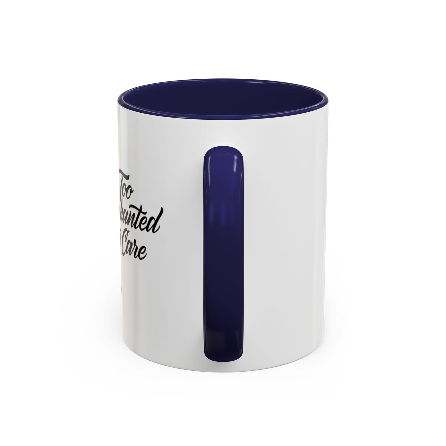 Too Enchanted to Care Coffee Mug