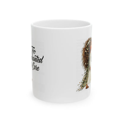 Inspirational Floral Woman Ceramic Mug — "Too Haunted to Care" Coffee Cup (11oz/15oz)